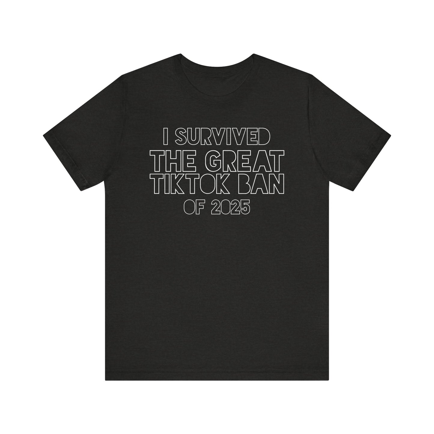 Unisex Jersey Short Sleeve Tee - I Survived the Great TikTok Ban of 2025