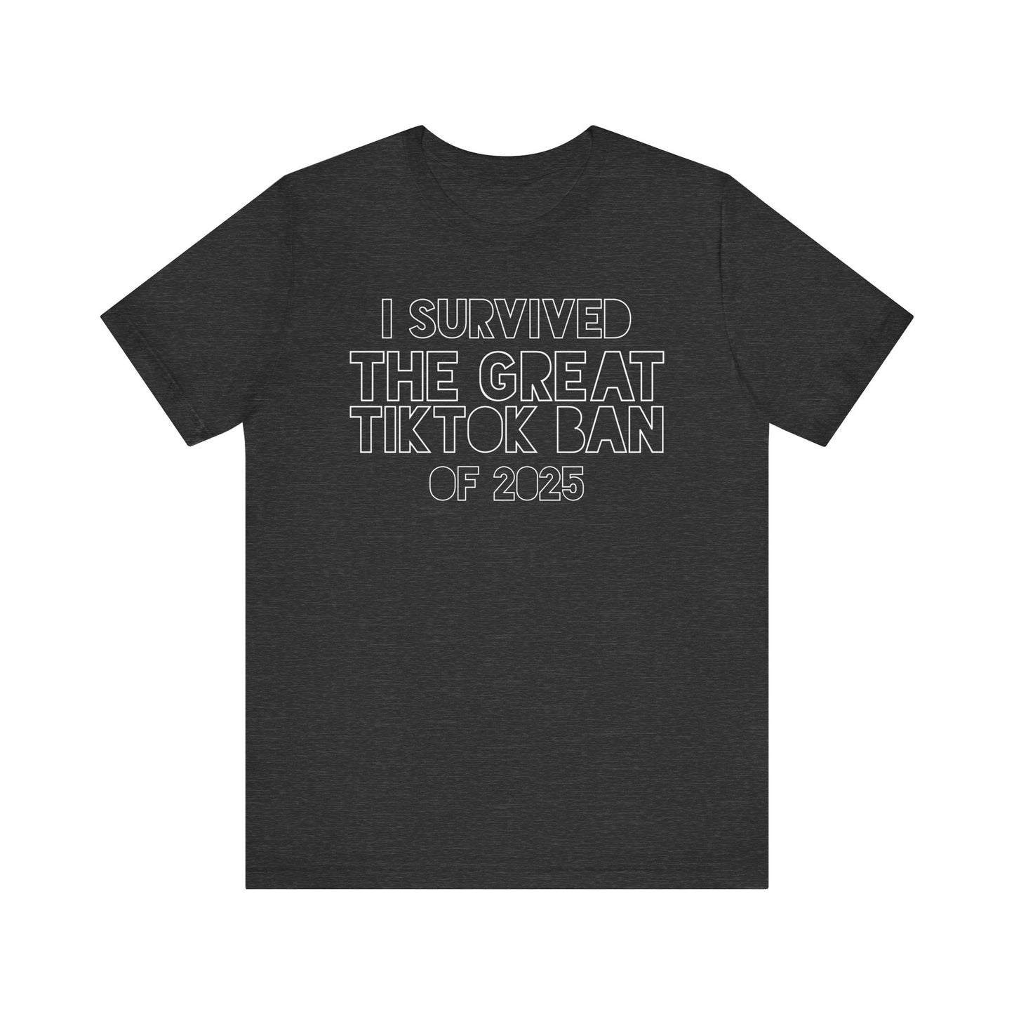Unisex Jersey Short Sleeve Tee - I Survived the Great TikTok Ban of 2025