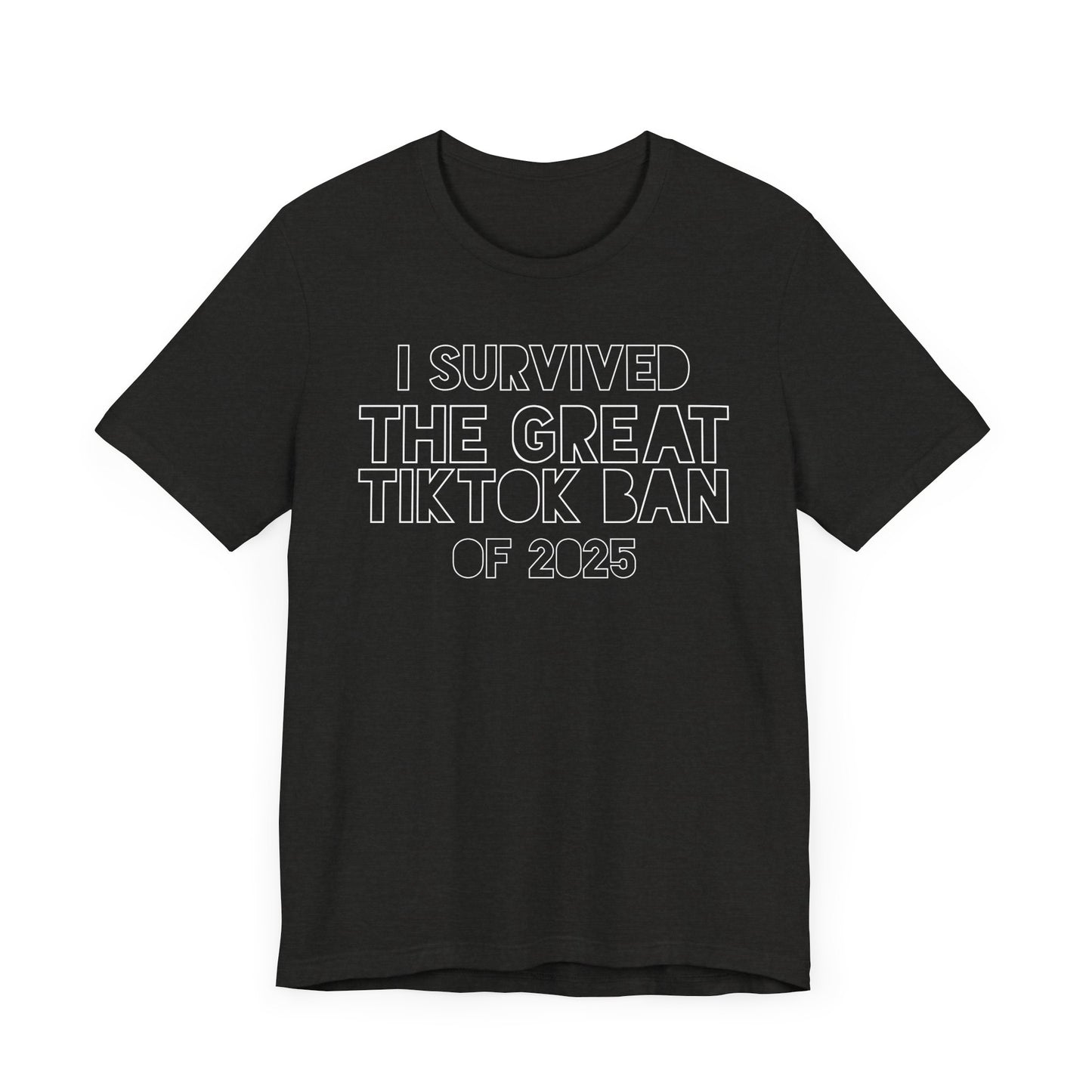 Unisex Jersey Short Sleeve Tee - I Survived the Great TikTok Ban of 2025