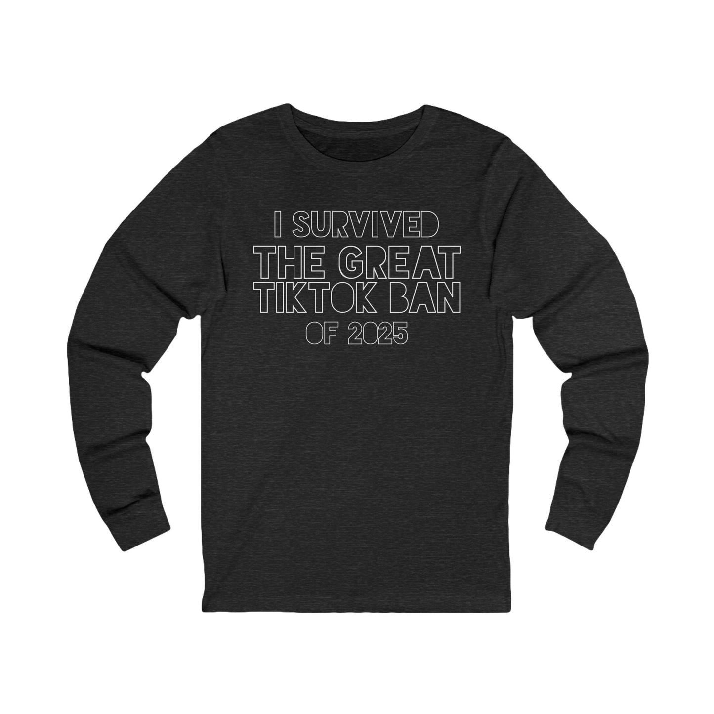 Graphic Long Sleeve Tee - I Survived the Great TikTok Ban of 2025